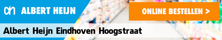 boodschappen bezorgen Albert Heijn Eindhoven Hoogstraat