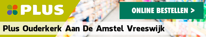 boodschappen bezorgen PLUS Ouderkerk aan de Amstel Vreeswijk