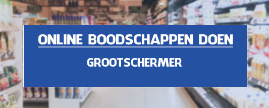 boodschappen bezorgen Grootschermer