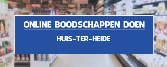 boodschappen bezorgen Huis ter Heide