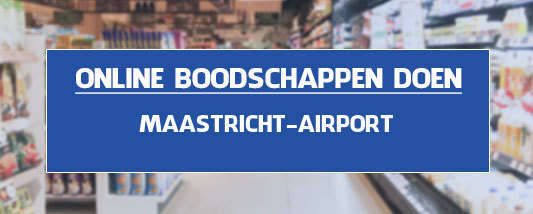 boodschappen bezorgen Maastricht-Airport