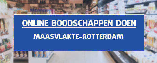 boodschappen bezorgen Maasvlakte Rotterdam